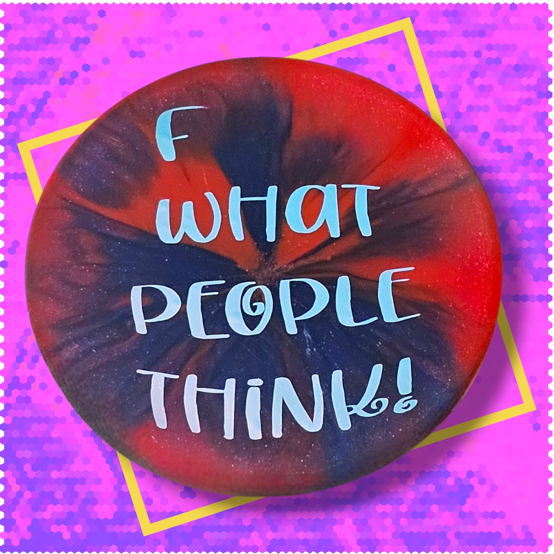 F*ck What People Think” Resin Coaster