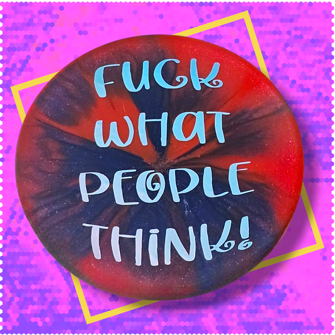 F*ck What People Think” Resin Coaster